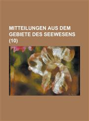 Mitteilungen Aus Dem Gebiete Des Seewesens (10 ),1234564408,9781234564407
