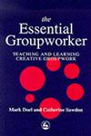 The Essential Groupworker Teaching and Learning Creative Groupwork,1853028231,9781853028236
