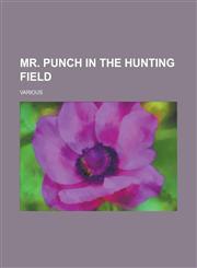 Mr. Punch in the Hunting Field,1236705742,9781236705747