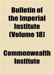 Bulletin of the Imperial Institute (Volume 18),1152630741,9781152630741