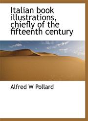 Italian book illustrations, chiefly of the fifteenth century,1117919552,9781117919553