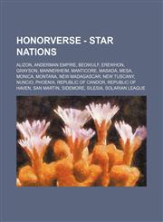 Honorverse - Star nations Alizon, Anderman Empire, Beowulf, Erewhon, Grayson, Mannerheim, Manticore, Masada, Mesa, Monica, Montana, New Madagascar, New Tuscany, Nuncio, Phoenix, Republic of Candor, Republic of Haven, San Martin, Sidemore, Silesia, Solari,1234834545,9781234834548