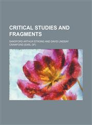 Critical Studies and Fragments,1150435607,9781150435607