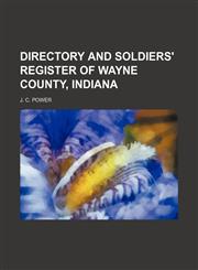 Directory and soldiers' register of Wayne County, Indiana,1152232762,9781152232761