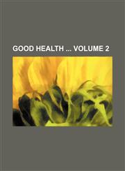 Good health  Volume 2,1231193492,9781231193495