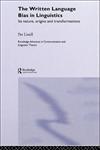 The Written Language Bias in Linguistics Its Nature, Origins, and Transformations,0415349923,9780415349925