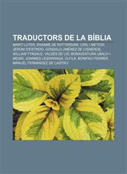 Traductors de la Bíblia Martí Luter, Erasme de Rotterdam, Ciril i Metodi, Jeroni d'Estridó, Gonzalo Jiménez de Cisneros, William Tyndale,1232762563,9781232762560