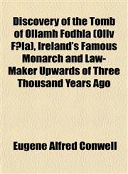 Discovery of the Tomb of Ollamh Fodhla (Ollv F¿la), Ireland's Famous Monarch and Law-Maker Upwards of Three Thousand Years Ago,1153345315,9781153345316