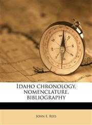 Idaho chronology, nomenclature, bibliography,1178138496,9781178138498