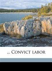 ... Convict labor,1176279343,9781176279346