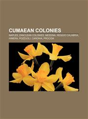 Cumaean colonies Naples, Zanclean colonies, Messina, Reggio Calabria, Himera, Pozzuoli, Caronia, Procida,115736876X,9781157368762