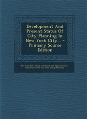Development And Present Status Of City Planning In New York City... - Primary Source Edition,1293200522,9781293200520