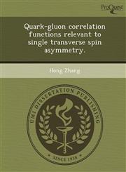Quark-gluon correlation functions relevant to single transverse spin asymmetry.,1248980727,9781248980729