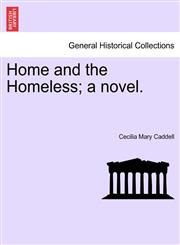 Home and the Homeless; a novel.,1241391548,9781241391546