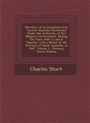 Narrative of an Expedition Into Central Australia, Performed Under the Authority of Her Majesty's Government, During the Years 1844, 5, and 6 Together with a Notice of the Province of South Australia, in 1847, Volume 1 - Primary Source Edition,1294308998,9781294308997