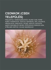 Csonkok (Cseh Telepules) Prachatice, Eske Bud Jovice, Hajany, Dub, Horni Po I I, Bu Anovice, Estice, Radomy L, Buk, Volenice, P Edslavice,1232880221,9781232880226