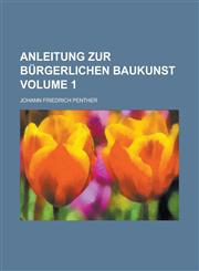 Anleitung zur bürgerlichen Baukunst Volume 1,1230075445,9781230075440