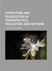 Hypnotism and suggestion in therapeutics, education, and reform,1151087041,9781151087041