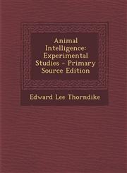 Animal Intelligence Experimental Studies - Primary Source Edition,1295416263,9781295416264