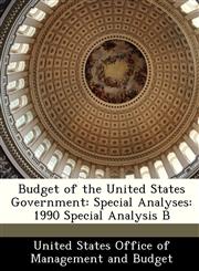 Budget of the United States Government Special Analyses: 1990 Special Analysis B,1288377142,9781288377145