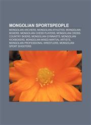 Mongolian sportspeople Mongolian archers, Mongolian athletes, Mongolian boxers, Mongolian chess players, Mongolian cross-country skiers,1157882595,9781157882596