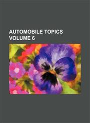 Automobile topics Volume 6,1231029390,9781231029398