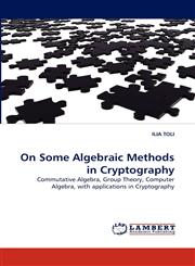 On Some Algebraic Methods in Cryptography,3843377596,9783843377591