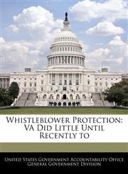 Whistleblower Protection VA Did Little Until Recently to,124072165X,9781240721658
