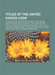 Titles of the United States Code Title 18 of the United States Code, Title 2 of the United States Code, Title 42 of the United States Code,1233149091,9781233149094