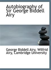 Autobiography of Sir George Biddell Airy,1140182536,9781140182535