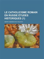 Le Catholicisme Romain En Russie Etudes Historiques (1),1153512238,9781153512237