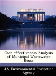 Cost-effectiveness Analysis of Municipal Wastewater Reuse,1249567505,9781249567509