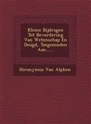 Kleine Bijdragen Tot Bevordering Van Wetenschap En Deugd, Toegezonden Aan......,1249471826,9781249471820