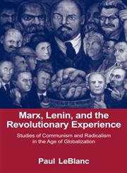 Marx, Lenin, and the Revolutionary Experience Studies of Communism and Radicalism in the Age of Globalization,0415979749,9780415979740