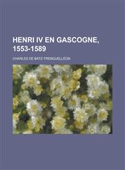 Henri IV En Gascogne, 1553-1589,1234311860,9781234311865