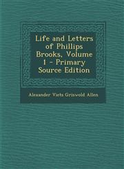 Life and Letters of Phillips Brooks, Volume 1 - Primary Source Edition,1294013173,9781294013174