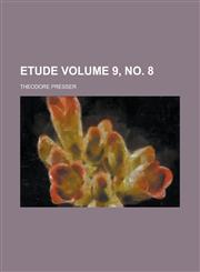 Etude Volume 9, No. 8,1234256541,9781234256548
