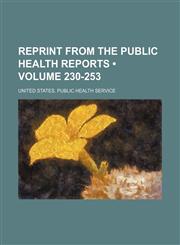 Reprint from the Public Health Reports (Volume 230-253),1235805085,9781235805080