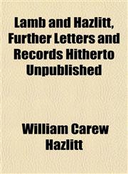 Lamb and Hazlitt, Further Letters and Records Hitherto Unpublished,1151492426,9781151492425