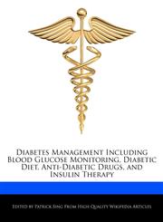 Diabetes Management Including Blood Glucose Monitoring, Diabetic Diet, Anti-Diabetic Drugs, and Insulin Therapy,1276204280,9781276204286