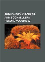Publishers' circular and booksellers' record Volume 22,1236400437,9781236400437