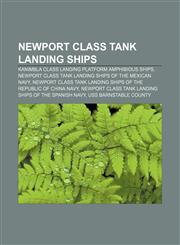 Newport class tank landing ships Kanimbla class landing platform amphibious ships, Newport class tank landing ships of the Mexican Navy,1156546877,9781156546871