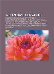 Indian civil servants Manmohan Singh, Brajendranath De, K. Subrahmanyam, Rajendra K. Pachauri, Navin Chawla, Gurusaday Dutt,1156503876,9781156503874