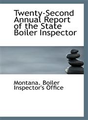Twenty-Second Annual Report of the State Boiler Inspector,1113553308,9781113553300