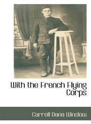 With the French Flying Corps,1110810539,9781110810536