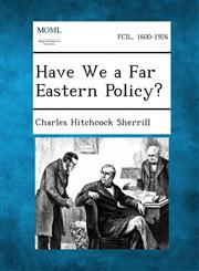 Have We a Far Eastern Policy?,1287342434,9781287342434