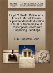Lloyd C. Smith, Petitioner, v. Louis J. Michot, Former Superintendent of Education, Etc. U.S. Supreme Court Transcript of Record with Supporting Pleadings,1270706918,9781270706915