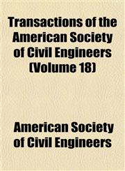 Transactions of the American Society of Civil Engineers (Volume 18),1153186101,9781153186100