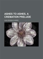 Ashes to ashes, a cremation Prelude,1151598194,9781151598196