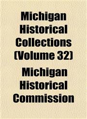 Michigan Historical Collections (Volume 32),1154007626,9781154007626